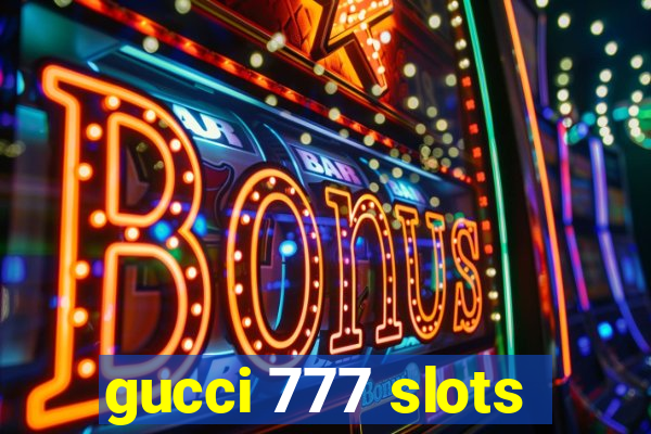 gucci 777 slots